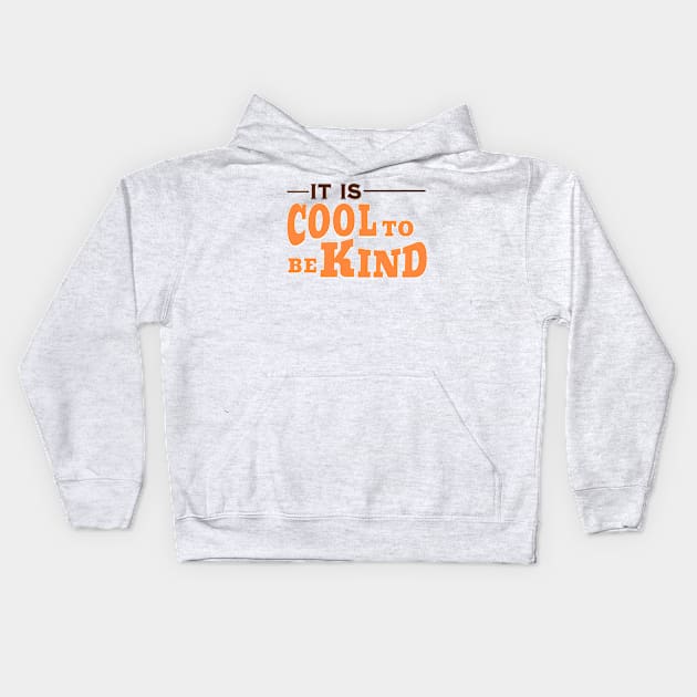 IT IS COOL TO BE KIND Kids Hoodie by Imaginate